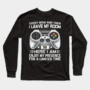 Every Now And Then I Leave My Room Funny Gaming Gamer Long Sleeve T-Shirt